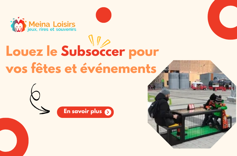 Louez le Subsoccer pour vos fêtes et événements