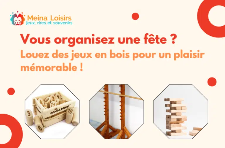 Vous organisez une fête ? Louez des jeux en bois pour un plaisir mémorable !