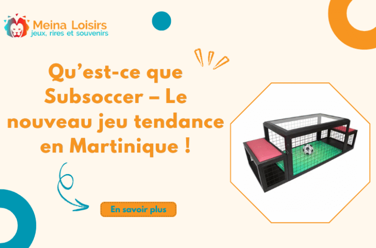 Qu’est-ce que Subsoccer – Le nouveau jeu tendance en Martinique !